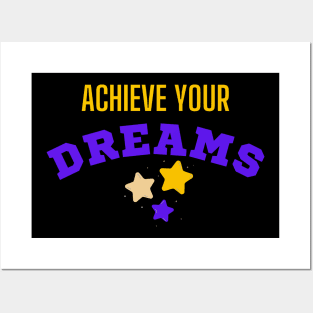 Achieve your dreams Posters and Art